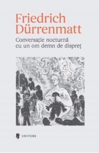 Conversatie nocturna cu un om demn de dispret - Friedrich Durrenmatt, Beletristica