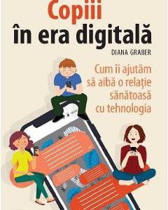 Copiii in era digitala - Diana Graber