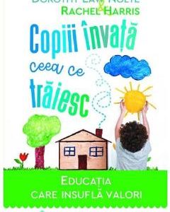 Copiii invata ceea ce traiesc - Dorothy Law Nolte