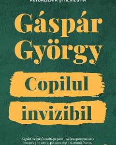 Copilul invizibil Ed.2 - Gaspar Gyorgy