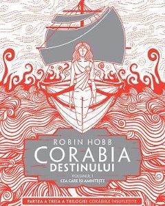 Corabia destinului. Seria Corabiile insufletite. Partea 3. Vol.1 - Robin Hobb