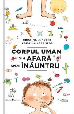 Corpul uman din afara spre inauntru - Cristina Junyent, Cristina Losantos, Carti Pentru Copii – ofertă, preț și specificații