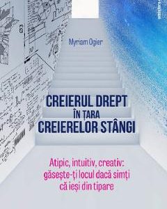 Creierul drept in tara creierelor stangi - Myriam Ogier