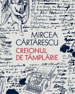 Creionul de tamplarie - Mircea Cartarescu