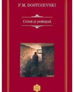 Crima si pedeapsa - F.M. Dostoievski