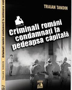 Criminali romani condamnati la pedeapsa capitala - Traian Tandin