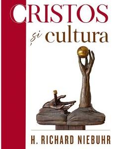 Cristos si cultura - H. Richard Niebuhr