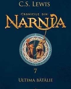 Cronicile din Narnia Vol.7: Ultima batalie - C. S. Lewis
