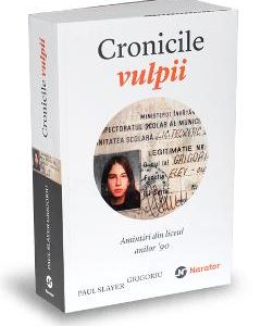 Cronicile vulpii - Amintiri din liceul anilor 90 - Paul Slayer Grigoriu