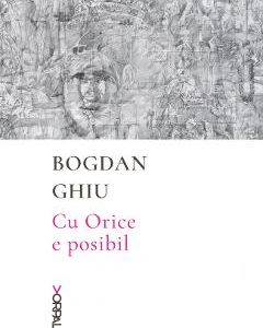 Cu Orice e posibil - Bogdan Ghiu