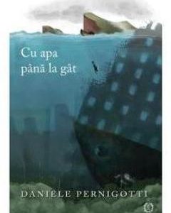 Cu apa pana la gat - Daniele Pernigotti