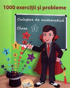 Culegere de matematica - Clasa 1 - 1000 exercitii si probleme - Adina Grigore