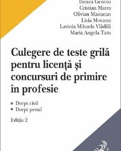 Culegere de teste grila pentru licenta si pentru concursuri de primire in profesie Ed.2 - Ilioara Genoiu