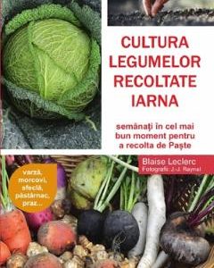 Cultura legumelor recoltate iarna - Blaise Leclerc