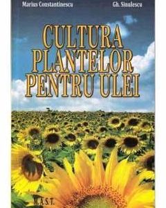 Cultura plantelor pentru ulei - Marius Constantinescu