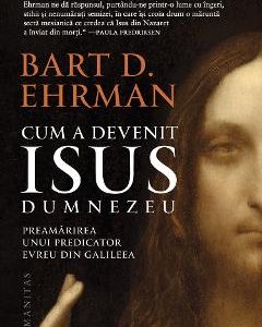 Cum a devenit Isus Dumnezeu - Bart D. Ehrman