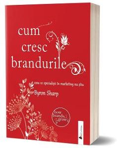Cum cresc brandurile - Byron Sharp