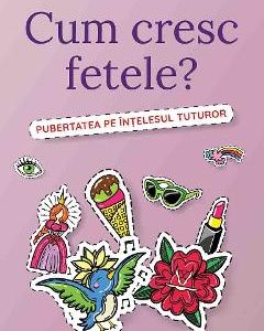 Cum cresc fetele? - Felicity Brooks