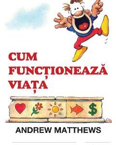 Cum functioneaza viata - Andrew Matthews