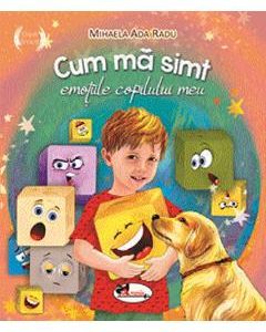 Cum ma simt. Emotiile copilului meu - Mihaela Ada Radu