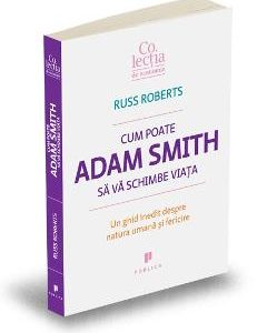 Cum poate Adam Smith sa va schimbe viata - Russ Roberts