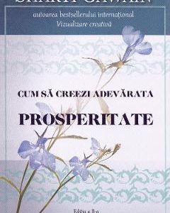 Cum sa creezi adevarata prosperitate. Ed.2 - Shakti Gawain