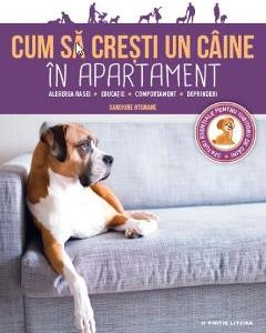 Cum sa cresti un caine in apartament - Sandrine Otsmane