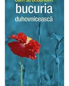 Cum sa dobandim bucuria duhovniceasca