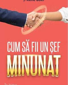Cum sa fii un sef minunat - Gino Wickman