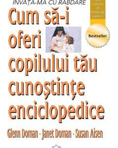Cum sa-i oferi copilului tau cunostinte enciclopedice - Glenn Doman