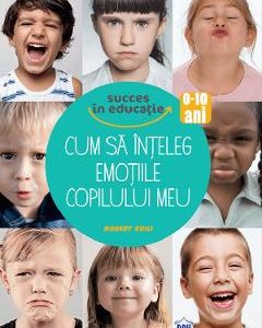 Cum sa inteleg emotiile copilului meu - Robert Zuili