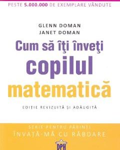 Cum sa iti inveti copilul matematica - Glenn Doman
