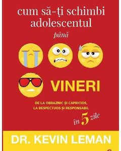 Cum sa-ti schimbi adolescentul pana vineri - Kevin Leman