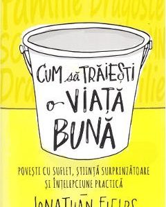 Cum sa traiesti o viata buna - Jonathan Fields