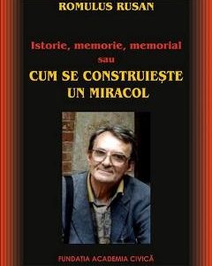 Cum se construieste un miracol - Romulus Rusan