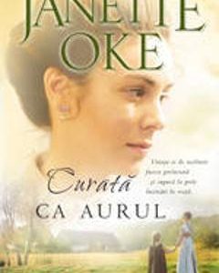Curata Ca Aurul - Janette Oke