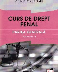 Curs de drept penal. Partea generala vol.2 - Angela Maria Tatu