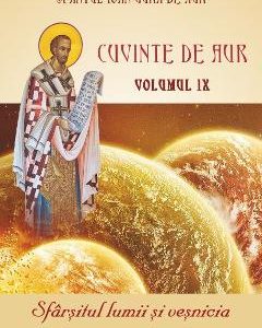 Cuvinte de aur Vol.9: Sfarsitul lumii si vesnicia - Sfantul Ioan Gura de Aur