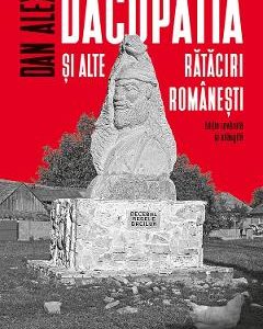 Dacopatia si alte rataciri romanesti - Dan Alexe