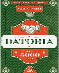 Datoria. Primii 5000 de ani - David Graeber