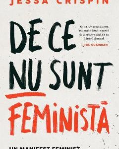 De ce nu sunt feminista - Jessa Crispin
