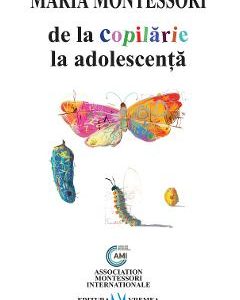 De la copilarie la adolescenta - Maria Montessori