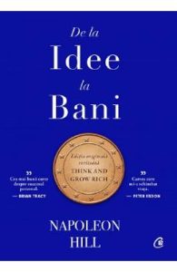 De la idee la bani - Napoleon Hill, Dezvoltare Personala