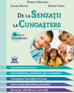 De la senzatii la cunoastere - Daniela Raileanu