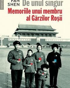 De unul singur. Memoriile unui membru al Garzilor Rosii - Fan Shen