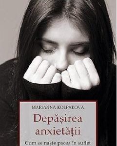 Depasirea anxietatii - Marianna Kolpakova