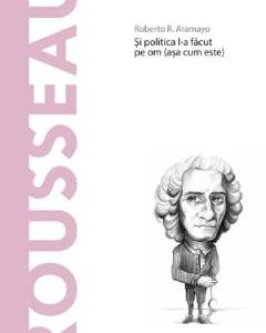 Descopera Filosofia. Rousseau - Roberto R. Aramayo