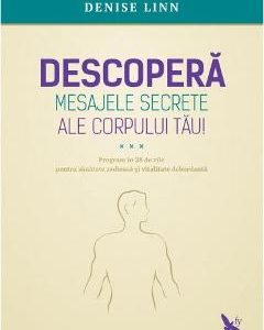 Descopera mesajele secrete ale corpului tau! - Denise Linn