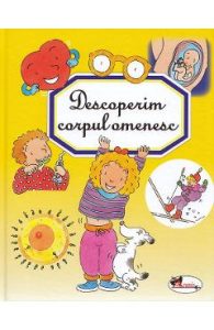 Descoperim corpul omenesc - Emilie Beaumont, Philippe Simon, Carti Pentru Copii