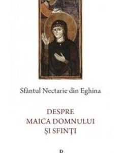 Despre Maica Domnului si sfinti - Sfantul Nectarie din Eghina